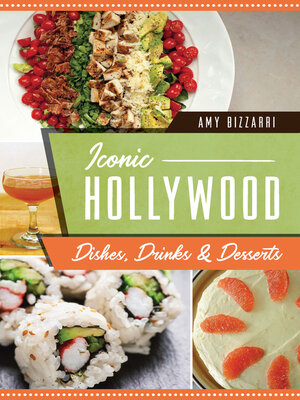 cover image of Iconic Hollywood Dishes, Drinks & Desserts